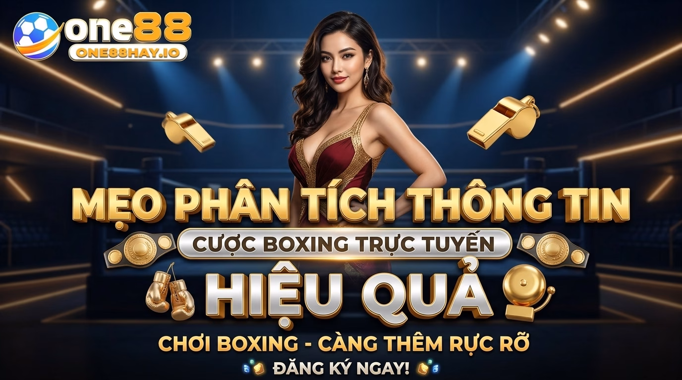 Mẹo soi chiếu thông tin để cá cược boxing trực tuyến hiệu quả Mẹo soi chiếu thông tin để cá cược boxing trực tuyến hiệu quả