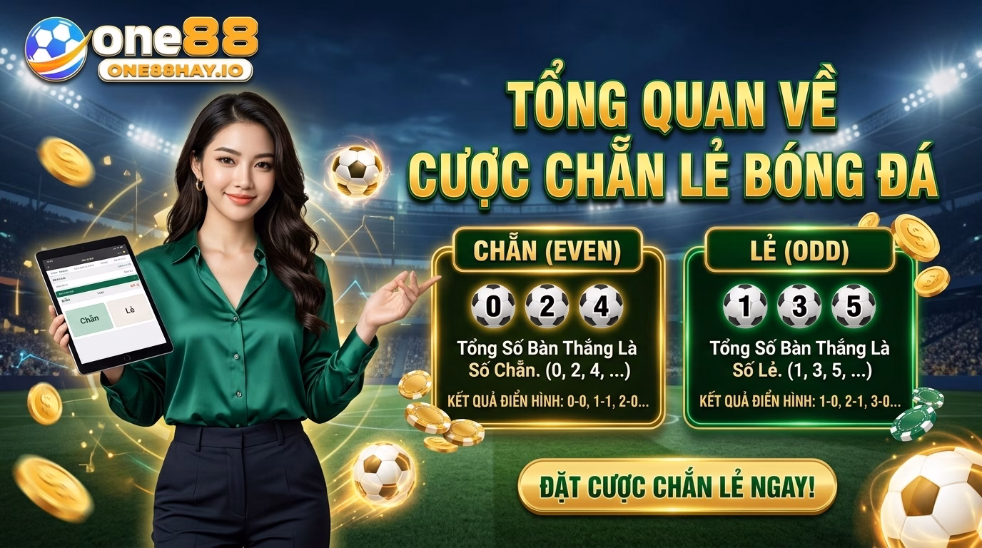Tổng quan thông tin đặt kèo bóng đá chẵn lẻ là gì Tổng quan thông tin đặt kèo bóng đá chẵn lẻ là gì